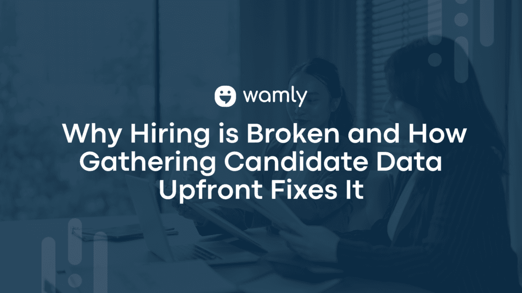 Data-Driven Hiring: Why Hiring is Broken and How Gathering All Candidate Data Upfront Fixes It 2 Data-Driven Hiring: Why Hiring is Broken and How Gathering All Candidate Data Upfront Fixes It